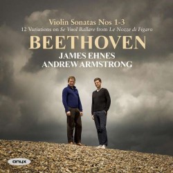Ludwig van Beethoven: Violinsonaten 1-3, James Ehnes (Violine), Andrew Armstrong (Klavier)