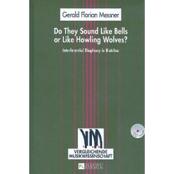 Messner, Gerald Florian: Do they sound like Bells or like howling Wolves (+CD) Interferential Diaphony in Bistritsa